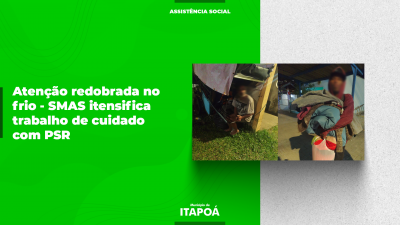 Atenção Redobrada no Frio - Assitência Social intensifica trabalho de cuidado com a população em situação de rua